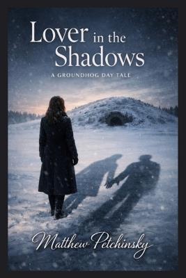 Lover in the Shadows: A Groundhog Day Tale - Matthew Petchinsky - cover