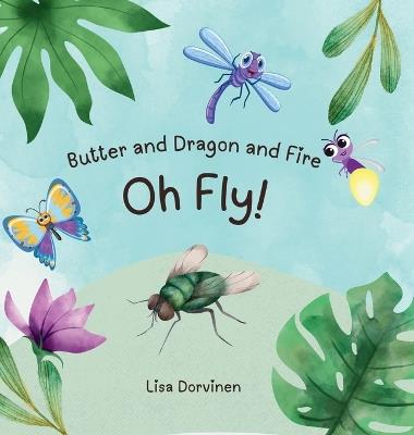 Butter and Dragon and Fire, Oh Fly! - Lisa Dorvinen - cover