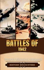 Battles of 1942: From El Alamein to Stalingrad