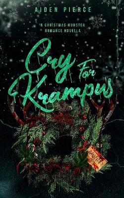 Cry for Krampus: A Dark Monster Romance - Aiden Pierce - cover