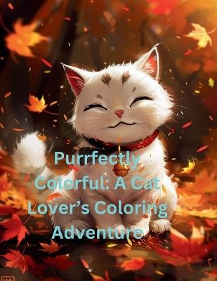 Purrfectly Colorful: A Cat Lover's Coloring Adventure - Michael J Southern - cover