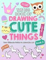 The Big Book of Drawing Cute Things Book 2
