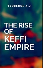The Rise of Keffi Empire