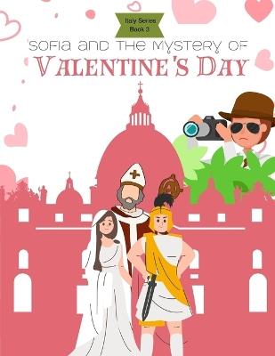 Sofia and the Mystery of Valentines Day (Italy Series Book 3) - Marcy Schaaf - cover
