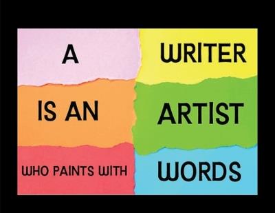 Writer Is an Artist Who Paints with Words: Word Famous Quotes - 5 Star Reviews! - Sharon Lampert - cover