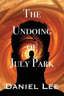 The Undoing of July Park - Daniel Lee - cover