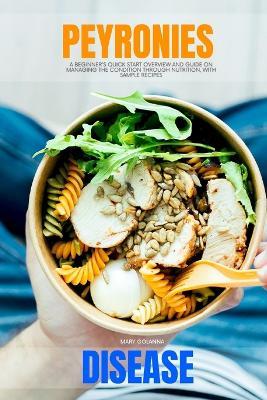 Peyronie's Disease: A Beginner's Quick Start Overview and Guide on Managing the Condition through Nutrition, With Sample Recipes - Mary Golanna - cover