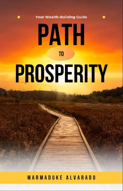 Path to Prosperity - Marmaduke Alvarado - ebook