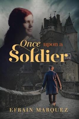 Once Upon a Soldier - Efrain Marquez - cover