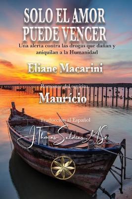 Solo el amor puede vencer - Eliane Macarini,Por El Espíritu Maurício - cover
