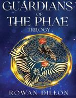 The Guardians of the PHAE Trilogy: A Guardians of the PHAE Collection