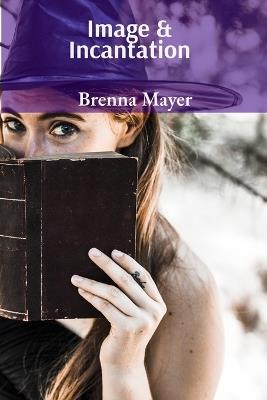 Image & Incantation: Surrealism's Influence on Post-War Poetry - Brenna Mayer - cover