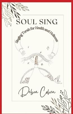 Soul Sing: Singing Torah for Health and Holiness - Debra Cohen - cover