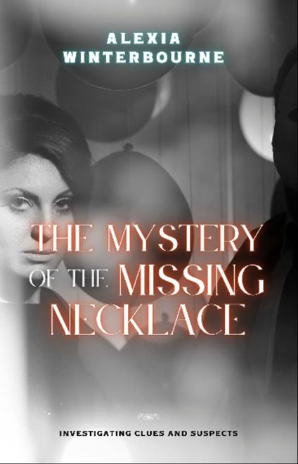 The Mystery of the Missing Necklace - Alexia Winterbourne - ebook