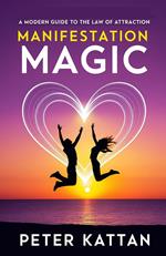 Manifestation Magic: A Modern Guide to the Law of Attraction