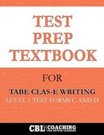 Test Prep Textbook for TABE CLAS-E Writing Level 1 Test -Forms C and D