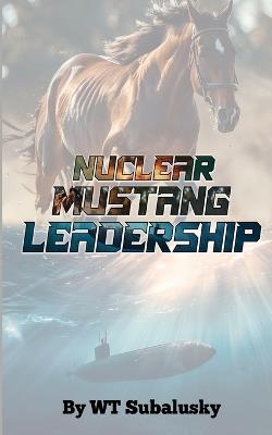 Nuclear Mustang Leadership - Wt Subalusky - cover