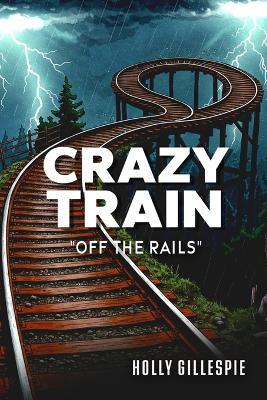 Crazy Train Off The Rails - Holly Gillespie - cover