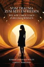 Vom Trauma Zum Seelenfrieden not in your text.: Wie wir unser Leben zurückgewinnen