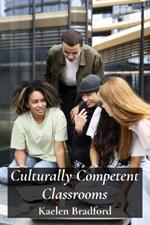 Culturally Competent Classrooms: Bridging Cultural Gaps and Building Inclusive Teaching Practices