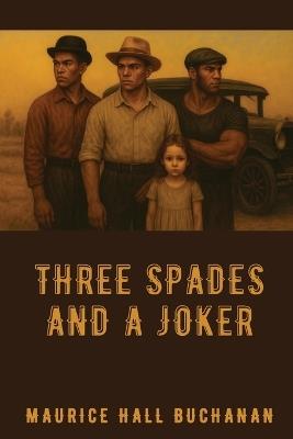 Three Spades and a Joker - Maurice Hall Buchanan - cover