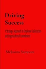Driving Success: A Strategic Approach to Employee Satisfaction and Organizational Commitment