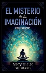 El Misterio De La Imaginación - Conferencias de Neville Goddard