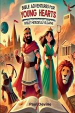 Bible Adventures for Young Hearts: Heroes & Villains