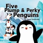 Five Plump and Perky Penguins