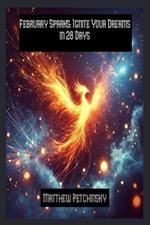 February Sparks: Ignite Your Dreams in 28 Days