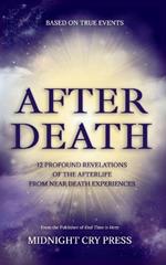 After Death: 12 Profound Revelations of the Afterlife