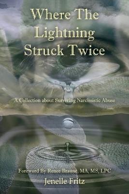 Where the Lightning Struck Twice: A Collection about Surviving Narcissistic Abuse - Jenelle Fritz - cover