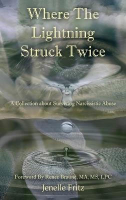 Where the Lightning Struck Twice: A Collection about Surviving Narcissistic Abuse - Jenelle Fritz - cover