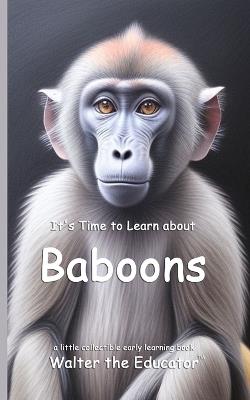 It's Time to Learn about Baboons - Walter the Educator - cover