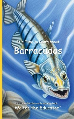 It's Time to Learn about Barracudas - Walter the Educator - cover