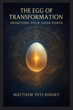 The Egg of Transformation: Awakening Your Inner Power