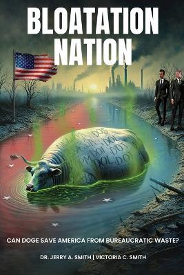 Bloatation Nation: Can DOGE Save America from Bureaucratic Waste? - Jerry Smith,Victoria C Smith - cover