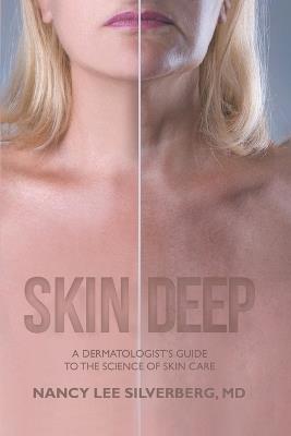 Skin Deep: A Dermatologist's Guide to the Science of Skin Care - Nancy Lee Silverberg - cover