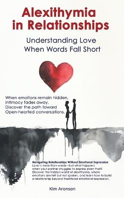 Alexithymia in Relationships: Understanding Love When Words Fall Short - Kim Aronson - cover