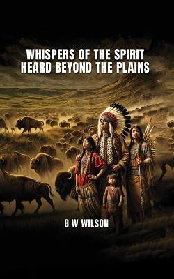 Whispers of the Spirit Heard - B W Wilson - cover