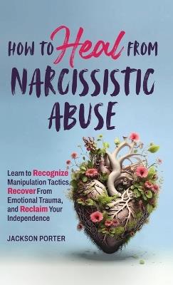 How to Heal from Narcissistic Abuse - Porter - cover