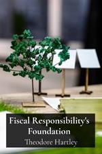 Fiscal Responsibility's Foundation: Principles of sound fiscal policy for sustainable governance and economic well-being