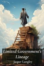 Limited Government's Lineage: A historical perspective on the rise and evolution of minimal-state ideologies