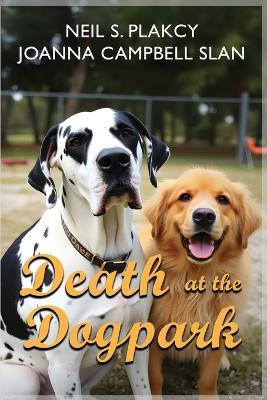 Death at the Dog Park: Dog of Punishment & Lamb Chopped - Neil S Plakcy,Joanna Campbell Slan - cover