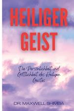 Heiliger Geist: Die Persönlichkeit und Göttlichkeit des Heiligen Geistes.