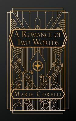 A Romance of Two Worlds - Marie Corelli - cover