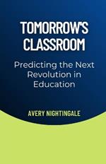 Tomorrow's Classroom: Predicting the Next Revolution in Education