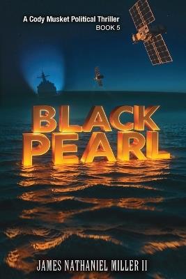 Black Pearl: A Cody Musket Political Thriller - James Nathaniel Miller - cover
