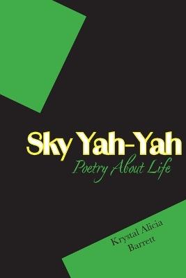 Sky Yah Yah: Poetry About Life - Krystal Barrett - cover