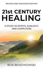 21st CENTURY HEALING: A Study in Spirits, Sunlight, and Computers